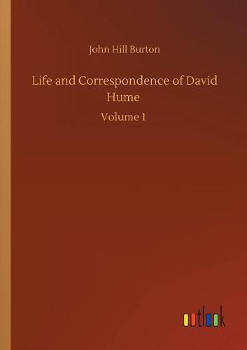 Cover image for Life and Correspondence of David Hume: Volume 1