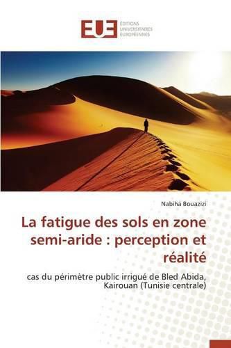 Cover image for La Fatigue Des Sols En Zone Semi-Aride: Perception Et R alit