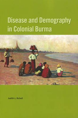 Cover image for Disease and Demography in Colonial Burma