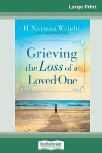 Cover image for Grieving the Loss of a Loved One (16pt Large Print Edition)