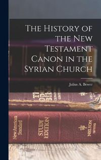 Cover image for The History of the New Testament Canon in the Syrian Church