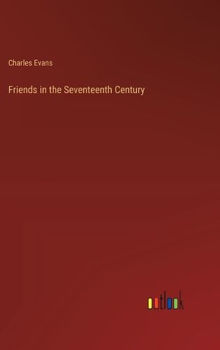 Friends in the Seventeenth Century