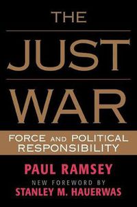 Cover image for The Just War: Force and Political Responsibility