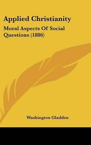 Cover image for Applied Christianity: Moral Aspects of Social Questions (1886)