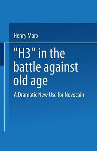 Cover image for H3  in the Battle Against Old Age: A Dramatic New Use for Novocain?