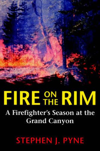 Cover image for Fire on the Rim: A Firefighter's Season at the Grand Canyon