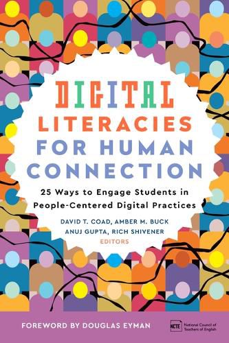 Cover image for Digital Literacies for Human Connection: 25 Ways to Engage Students in People-Centered Digital Practices