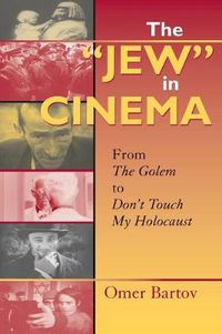 Cover image for The Jew  in Cinema: From The Golem to Don't Touch My Holocaust