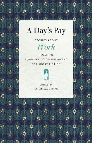 A Day's Pay: Stories about Work from the Flannery O'Connor Award for Short Fiction