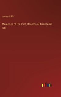 Cover image for Memories of the Past, Records of Ministerial Life