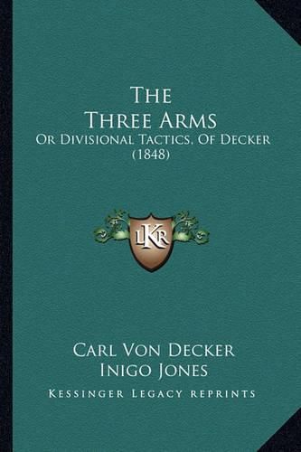 The Three Arms: Or Divisional Tactics, of Decker (1848)