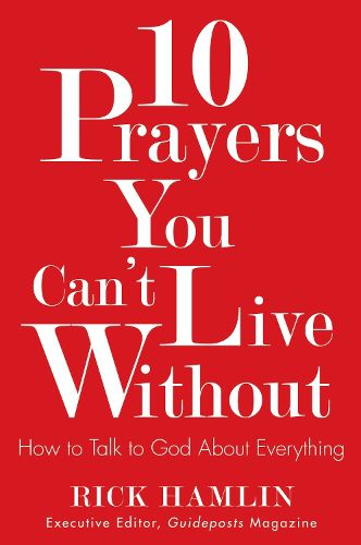 Cover image for 10 Prayers You Can't Live without: How to Talk to God About Everything