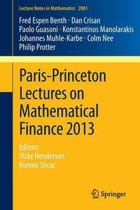 Cover image for Paris-Princeton Lectures on Mathematical Finance 2013: Editors: Vicky Henderson, Ronnie Sircar