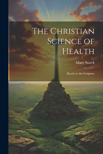 Cover image for The Christian Science of Health