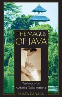 Cover image for The Magus of Java: Teachings of an Authentic Taoist Immortal