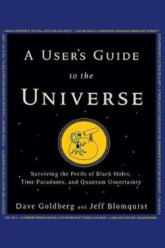 Cover image for A User's Guide to the Universe: Surviving the Perils of Black Holes, Time Paradoxes, and Quantum Uncertainty