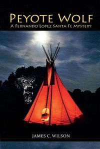 Cover image for Peyote Wolf: A Fernando Lopez Santa Fe Mystery