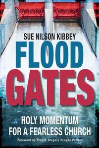 Cover image for Flood Gates: Holy Momentum for a Fearless Church