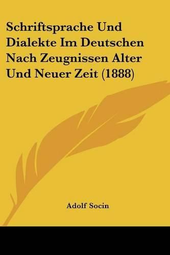 Schriftsprache Und Dialekte Im Deutschen Nach Zeugnissen Alter Und Neuer Zeit (1888)