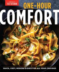 Cover image for One-Hour Comfort: 170 Recipes Food to Satisfy Body and Soul