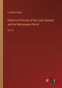 Cover image for Historical Portraits of the Tudor Dynasty and the Reformation Period