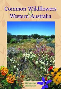 Cover image for Common Wildflowers of Western Australia: 215 Species Illustrated
