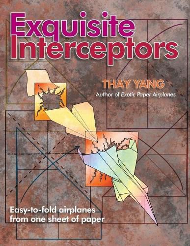 Cover image for Exquisite Interceptors: Easy to Fold Airplanes from One Sheet of Paper