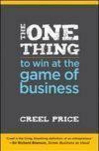 Cover image for The One Thing to Win at the Game of Business: Master the Art of Decisionship -- The Key to Making Better, Faster Decisions