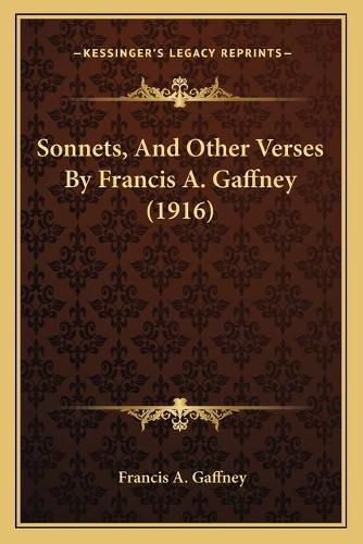 Cover image for Sonnets, and Other Verses by Francis A. Gaffney (1916)