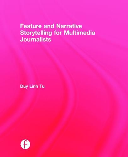 Cover image for Feature and Narrative Storytelling for Multimedia Journalists