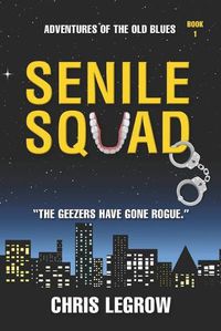 Cover image for Senile Squad: Adventures of the Old Blues