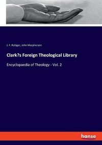 Cover image for Clark's Foreign Theological Library: Encyclopaedia of Theology - Vol. 2