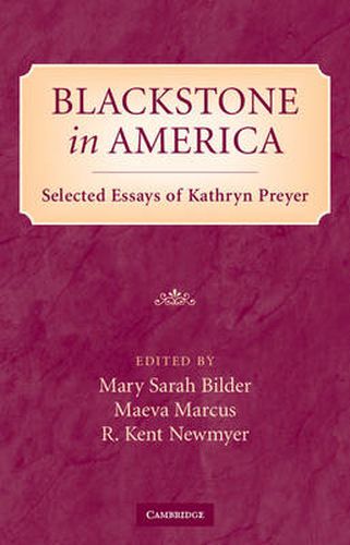 Blackstone in America: Selected Essays of Kathryn Preyer