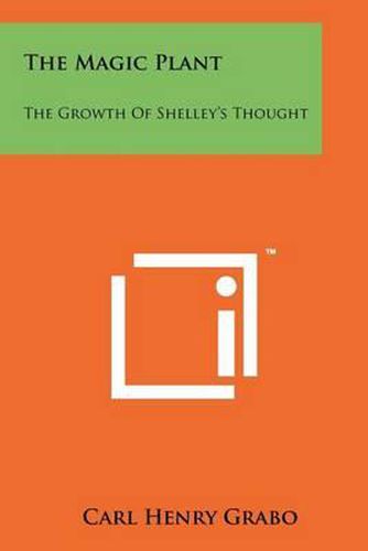 Cover image for The Magic Plant: The Growth of Shelley's Thought