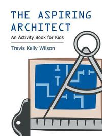 Cover image for The Aspiring Architect: An Activity Book for Kids