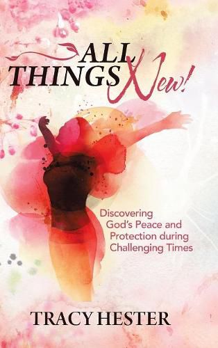 Cover image for All Things New!: Discovering God'S Peace and Protection During Challenging Times