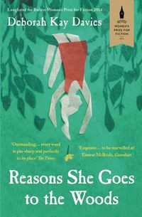 Cover image for Reasons She Goes to the Woods: LONGLISTED FOR THE BAILEYS WOMEN'S PRIZE FOR FICTION 2014
