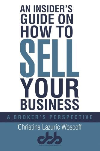 Cover image for An Insider s Guide on How to Sell Your Business: A Broker s Perspective