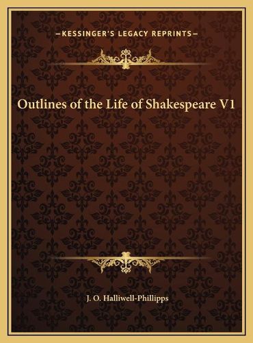 Outlines of the Life of Shakespeare V1