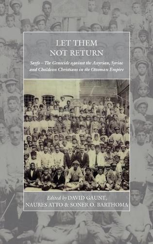 Cover image for Let Them Not Return: Sayfo - The Genocide Against the Assyrian, Syriac, and Chaldean Christians in the Ottoman Empire