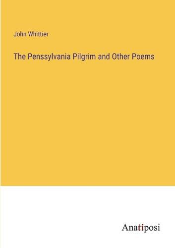 Cover image for The Penssylvania Pilgrim and Other Poems