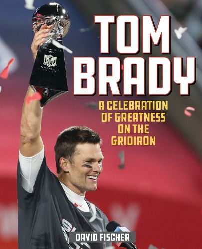 Cover image for Tom Brady: A Celebration of Greatness on the Gridiron