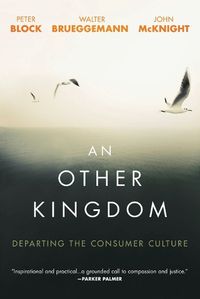 Cover image for An Other Kingdom: Departing the Consumer Culture