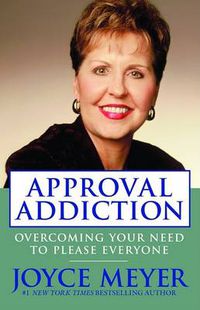 Cover image for Approval Addiction: Overcoming Your Need to Please Everyone