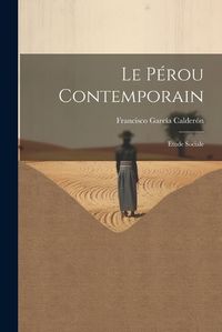 Cover image for Le Perou Contemporain