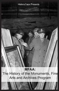 Cover image for Mfaa: The History of the Monuments, Fine Arts and Archives Program (Also Known as Monuments Men)