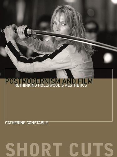 Cover image for Postmodernism and Film: Rethinking Hollywood's Aesthestics