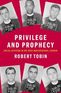 Cover image for Privilege and Prophecy: Social Activism in the Post-War Episcopal Church