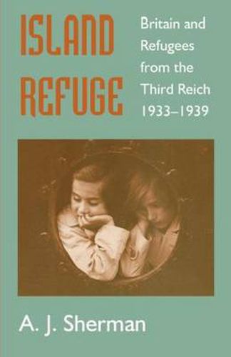 Cover image for Island Refuge: Britain and Refugees from the Third Reich 1933-1939