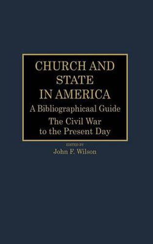 Church and State in America: A Bibliographical Guide: The Civil War to the Present Day